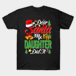 Dear Santa My Daughter Did It Funny T-Shirt